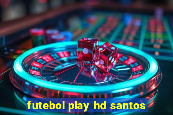 futebol play hd santos